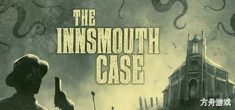 印斯茅斯案件/The Innsmouth Case-方舟游戏网