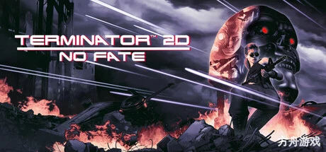 终结者2D：命运未定/Terminator 2D: NO FATE-方舟游戏网