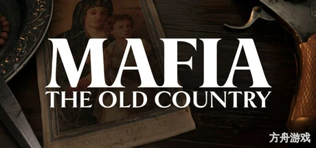 四海兄弟：故乡-完全破解版/Mafia: The Old Country-方舟游戏网
