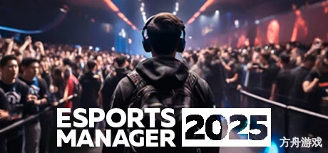 电竞经理2026/Esports Manager 2026-方舟游戏网