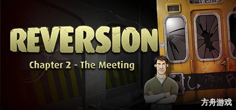 逆转:相遇/Reversion – The Meeting (2nd Chapter)-方舟游戏网