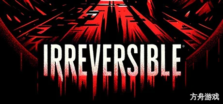 不可逆/IRREVERSIBLE-方舟游戏网