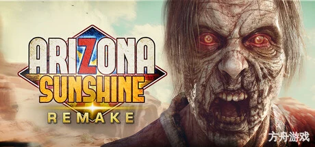 亚利桑那阳光重制版VR/Arizona Sunshine Remake VR-方舟游戏网