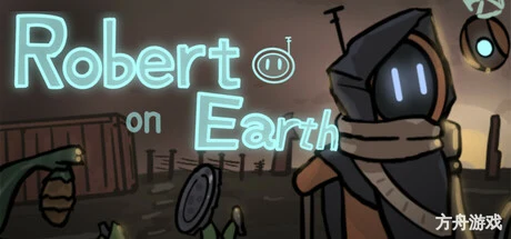 地球上的罗伯特/Robert on Earth-方舟游戏网