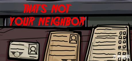 那不是你的邻居/That’s not your Neighbor-方舟游戏网