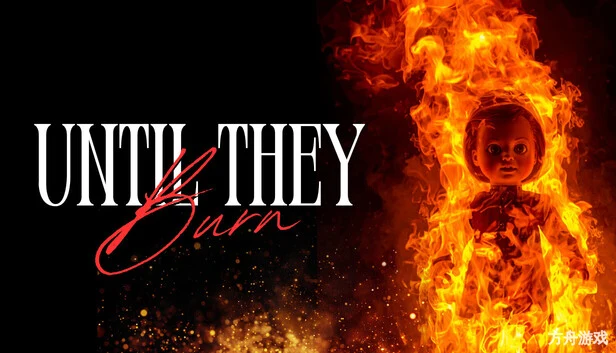 直至他们燃尽/Until They Burn-方舟游戏网