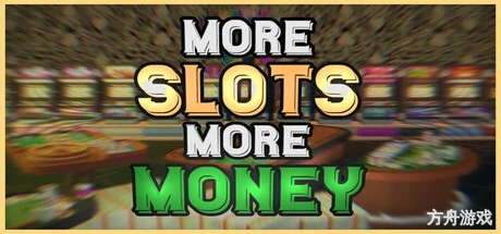 机多财广/More Slots More Money